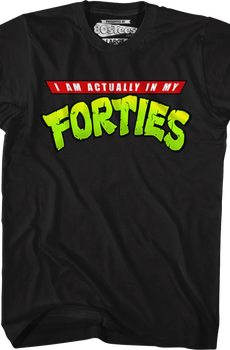 I Am Actually In My Forties T-Shirt