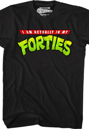 I Am Actually In My Forties T-Shirt
