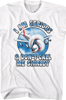 I Am Serious & Don't Call Me Shirley Airplane T-Shirt