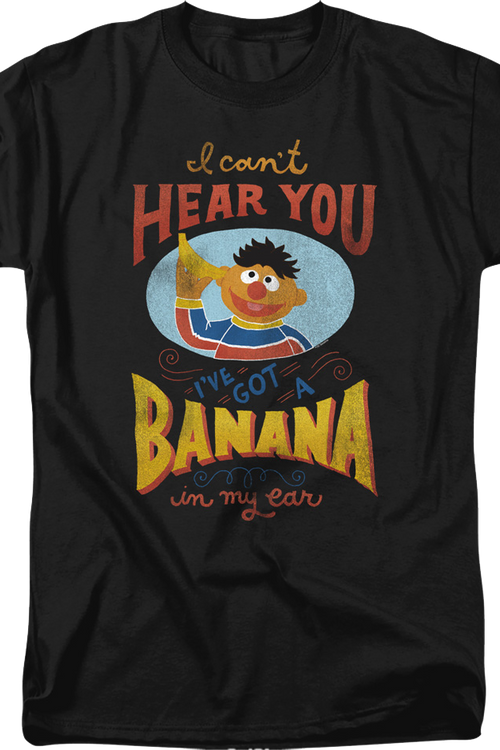 I Can't Hear You I've Got A Banana In My Ear Sesame Street T-Shirtmain product image