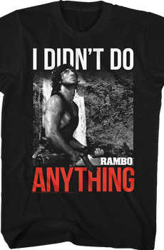 I Didn't Do Anything Rambo T-Shirt