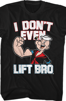 I Don't Even Lift Bro Popeye T-Shirt