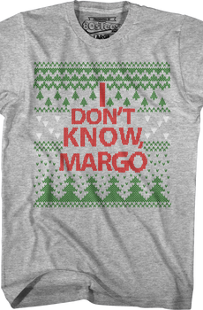I Don't Know Margo Christmas Vacation T-Shirt
