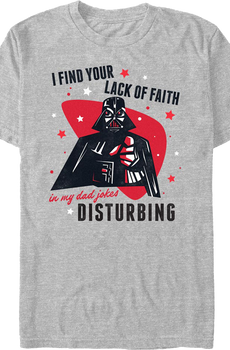 I Find Your Lack Of Faith In My Dad Jokes Disturbing Star Wars T-Shirt