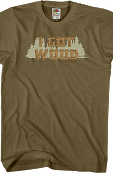 I Got Wood Shirt