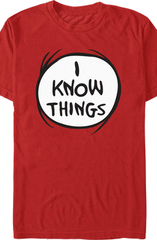 I Know Things Dr. Seuss T-Shirt