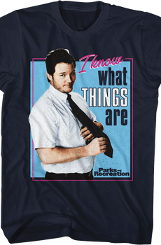 I Know What Things Are Parks And Recreation T-Shirt