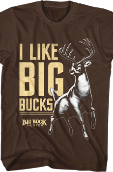 I Like Big Bucks Big Buck Hunter T-Shirt