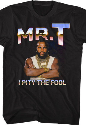 I Pity The Fool Metallic Colors Mr. T Shirt