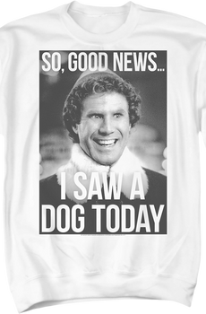 I Saw A Dog Today Elf Sweatshirt