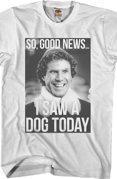 I Saw A Dog Today Elf T-Shirt