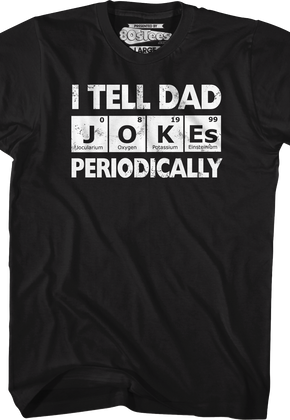 I Tell Dad Jokes Periodically T-Shirt
