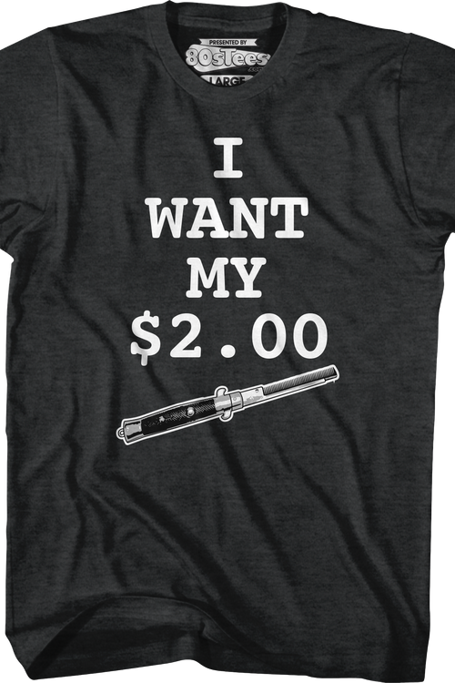 I Want My Two Dollars Better Off Dead T-Shirtmain product image