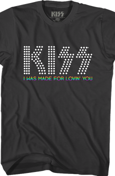 I Was Made For Lovin' You KISS T-Shirt