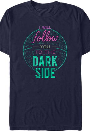 I Will Follow You To The Dark Side Star Wars T-Shirt