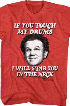 If You Touch My Drums Step Brothers T-Shirt