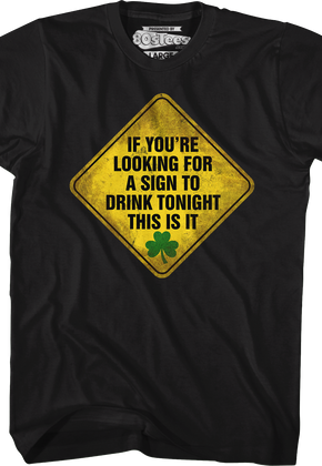 If You're Looking For A Sign To Drink Tonight This Is It T-Shirt