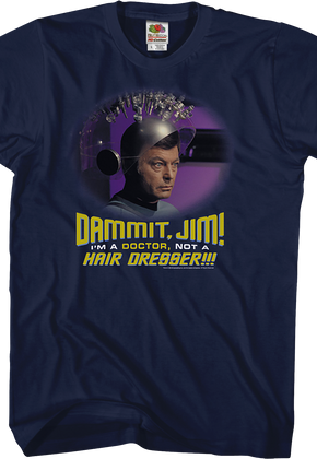 I'm A Doctor Not A Hair Dresser Star Trek T-Shirt
