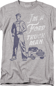 I'm A Ford Truck Man T-Shirt