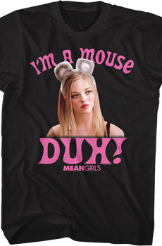 I'm A Mouse Duh Mean Girls T-Shirt