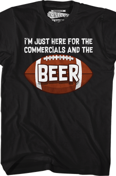 I'm Just Here For The Commercials And The Beer T-Shirt