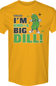 I'm Kind Of A Big Dill Van Holten's Pickles T-Shirt