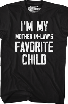 I'm My Mother In-Law's Favorite Child T-Shirt