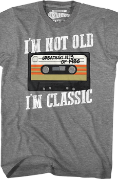 I'm Not Old I'm Classic Greatest Hits Of 1986 T-Shirt