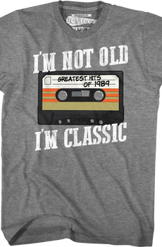 I'm Not Old I'm Classic Greatest Hits Of 1989 T-Shirt