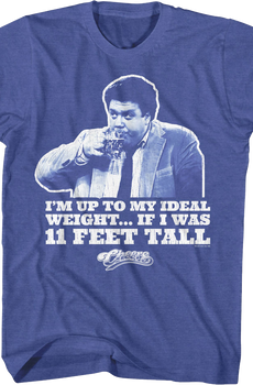 I'm Up To My Ideal Weight If I Was 11 Feet Tall Cheers T-Shirt