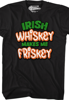 Irish Whiskey Makes Me Friskey T-Shirt