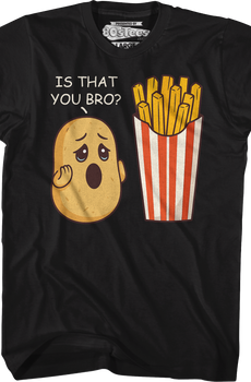 Is That You Bro T-Shirt