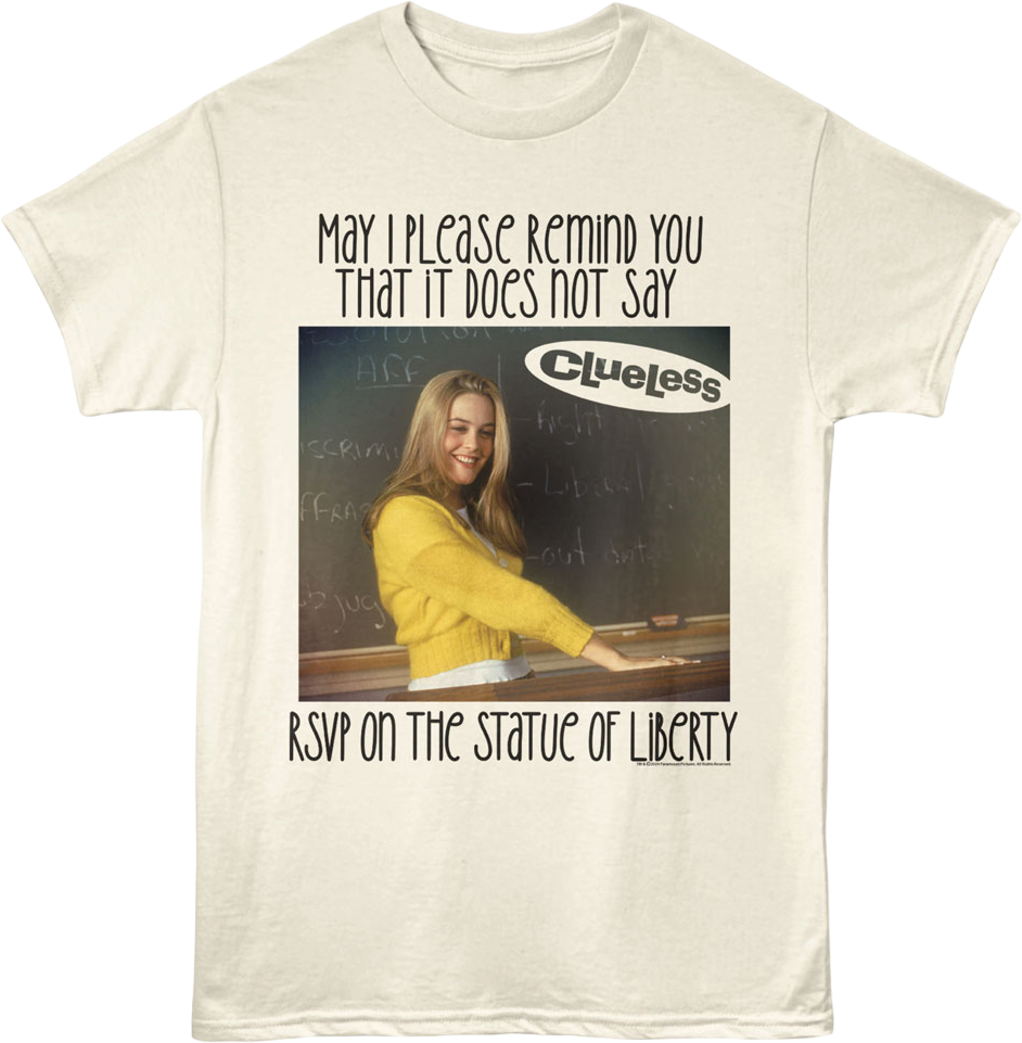 It Does Not Say RSVP On The Statue Of Liberty Clueless TShirt