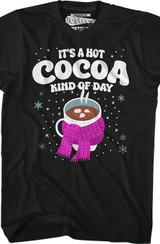 It's A Hot Cocoa Kind Of Day T-Shirt
