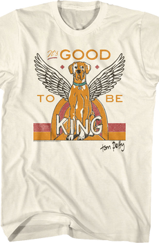 It's Good To Be King Tom Petty T-Shirt