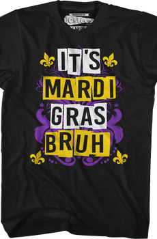 It's Mardi Gras Bruh T-Shirt
