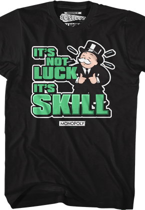 It's Not Luck It's Skill Monopoly T-Shirt