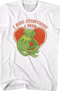 Kermit The Frog I Have Everything I Need Muppets T-Shirt