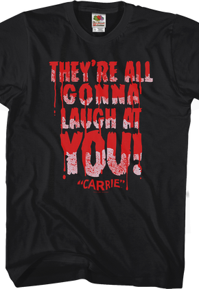Laugh At You Carrie T-Shirt