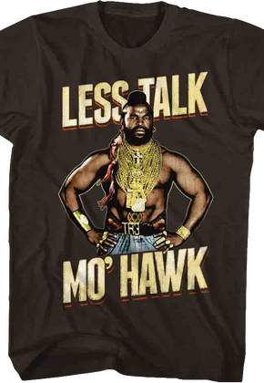 Less Talk Mo' Hawk Mr. T Shirt