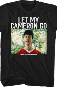 Let My Cameron Go Ferris Bueller's Day Off T-Shirt