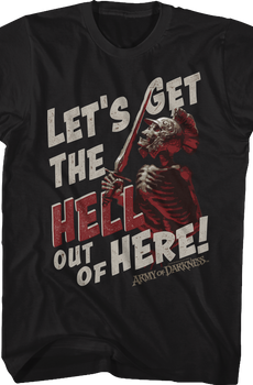 Let's Get The Hell Out Of Here Army Of Darkness T-Shirt