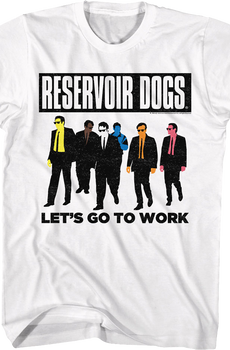 Let's Go To Work Reservoir Dogs T-Shirt