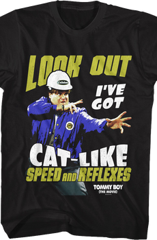 Look Out I've Got Cat-Like Speed And Reflexes Tommy Boy T-Shirt