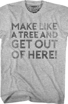 Make Like A Tree And Get Out Of Here Back To The Future T-Shirt