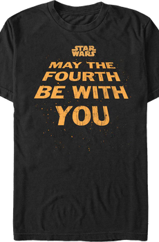 May The Fourth Be With You Star Wars T-Shirt