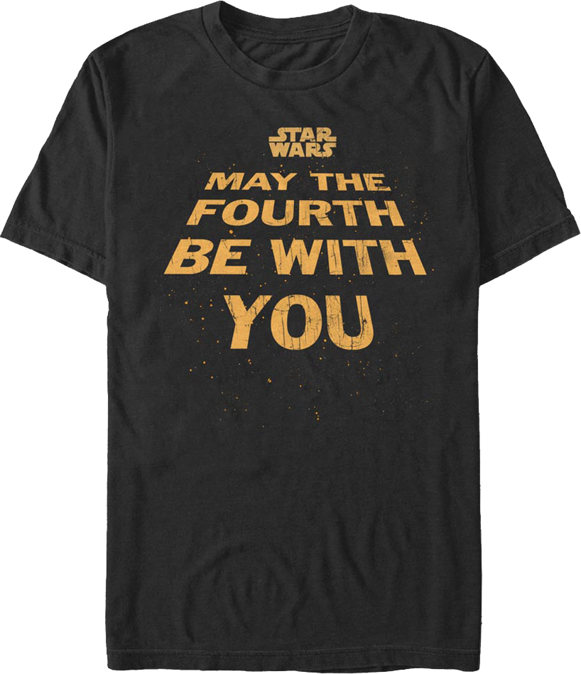 May The Fourth Be With You T Shirt