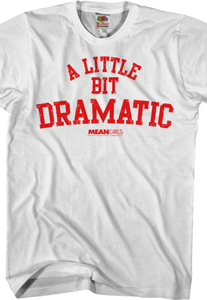 Mean Girls A Little Bit Dramatic T-Shirt