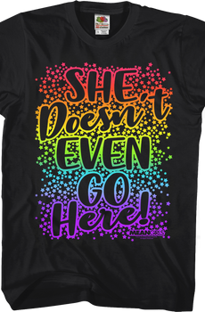 Mean Girls She Doesn't Even Go Here T-Shirt