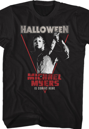Michael Myers Is Coming Home Halloween T-Shirt